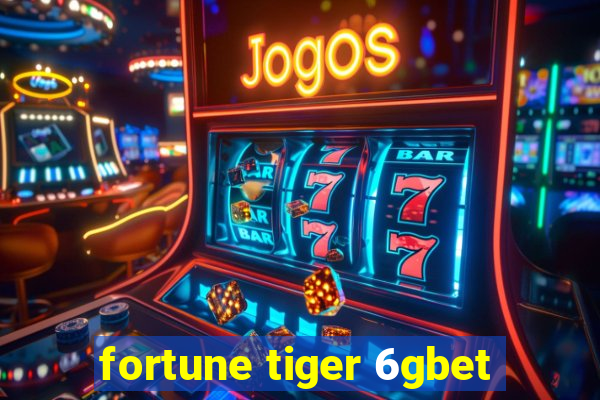 fortune tiger 6gbet